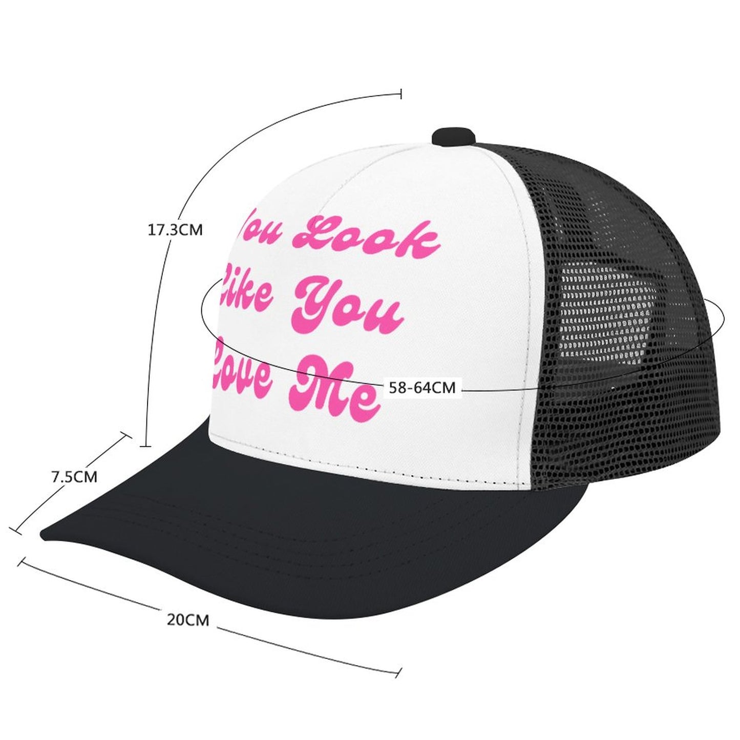 You Look Like You Love Me Trucker Hat