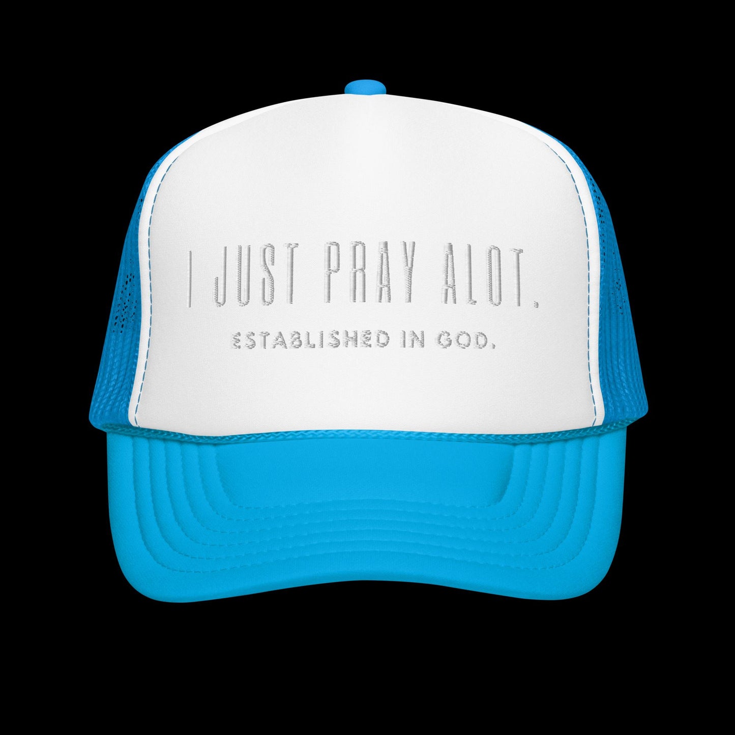 I Just Pray Alot. Unisex Foam trucker hat