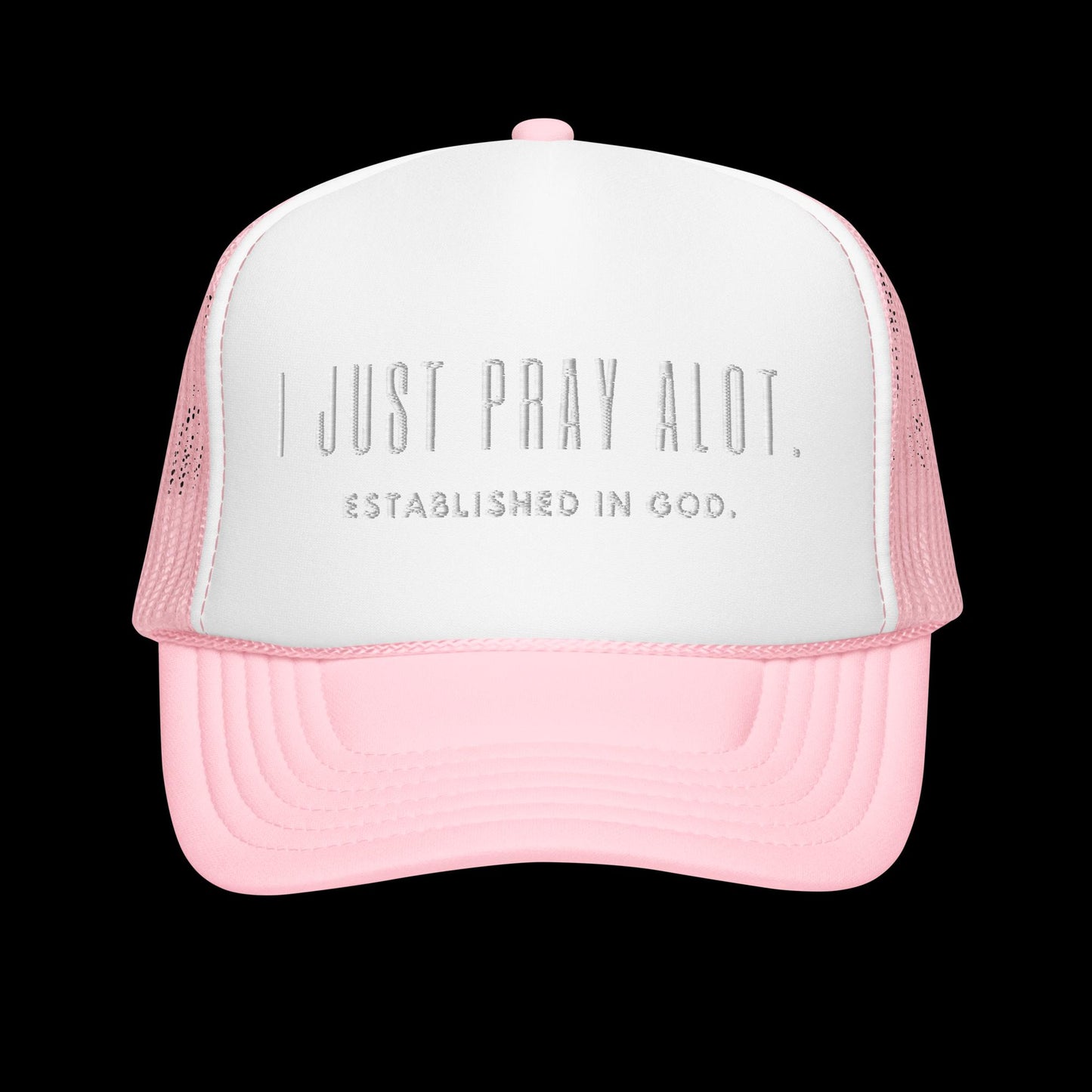 I Just Pray Alot. Unisex Foam trucker hat